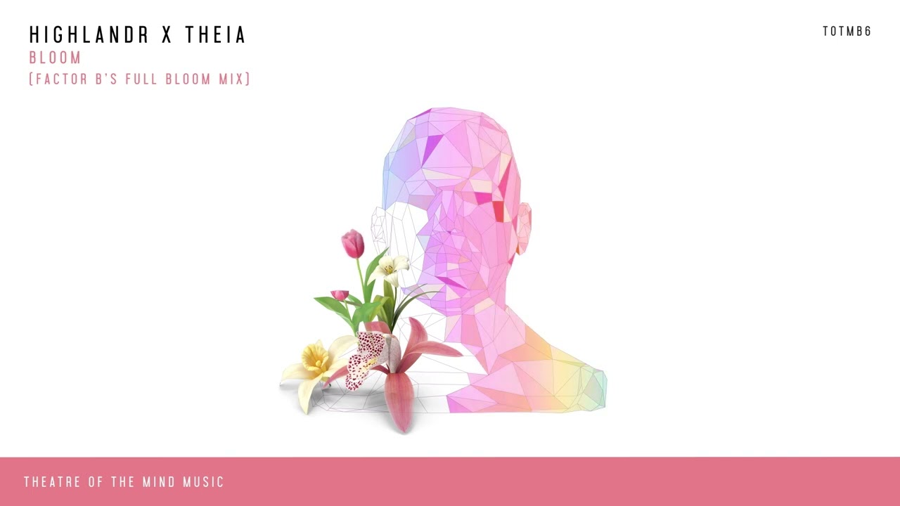 Highlandr x Theia - Bloom (Factor B's Full Bloom Mix)
