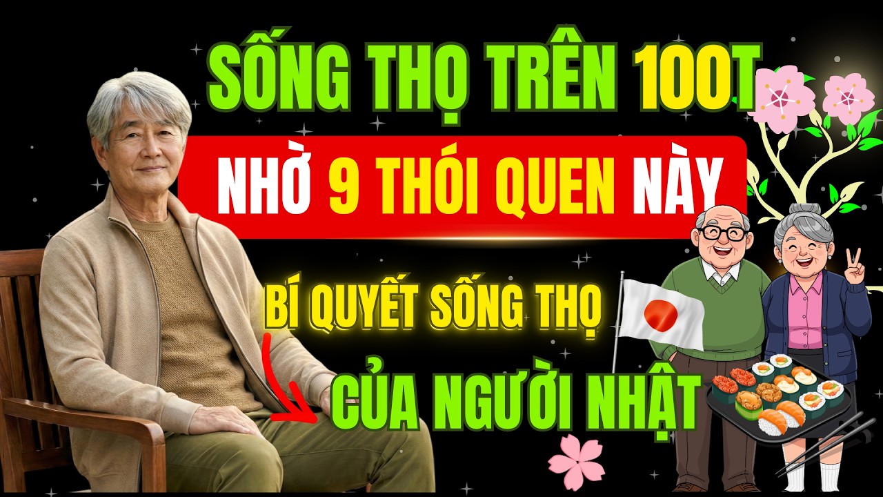 Bí Quyết Sống Thọ Của Người Nhật: 9 Thói Quen Ăn Uống Giúp Sống Khỏe Đến 100 Tuổi