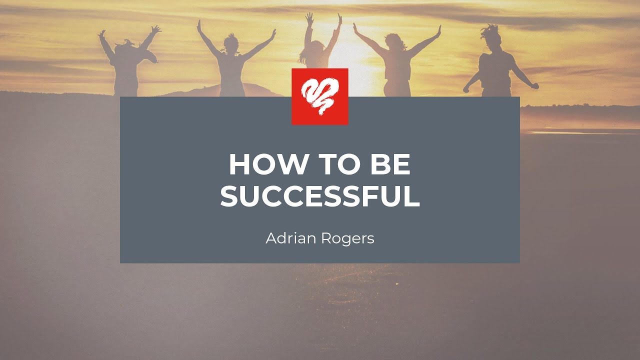 Adrian Rogers: How to Be Successful (1903)