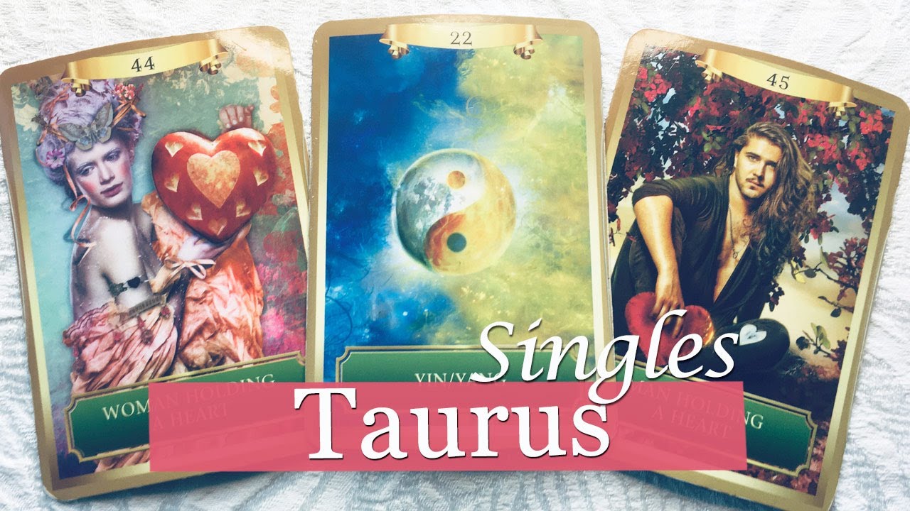 TAURUS SINGLES - They know what they want and its you! They're finding out your single. Success!
