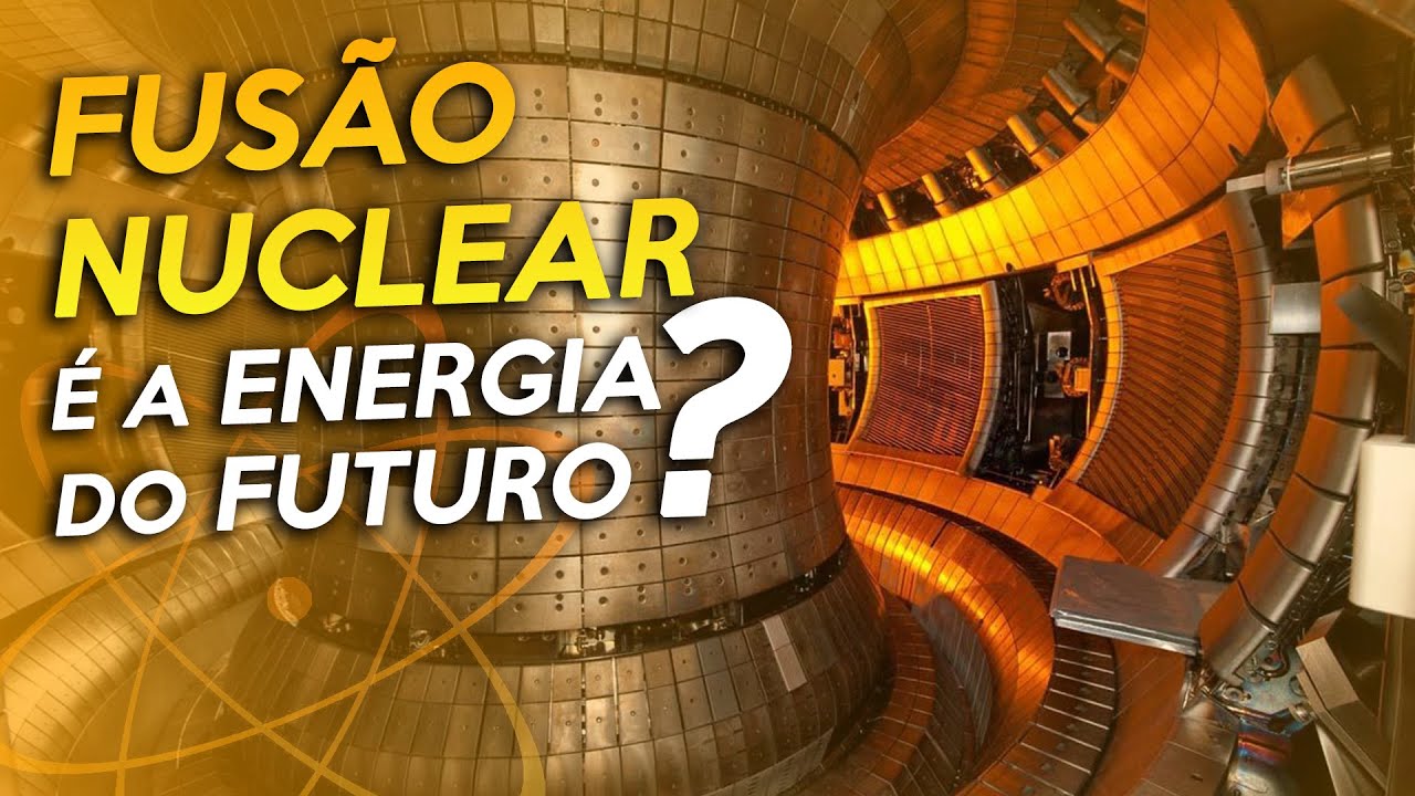 A FUSÃO NUCLEAR é a ENERGIA do FUTURO?