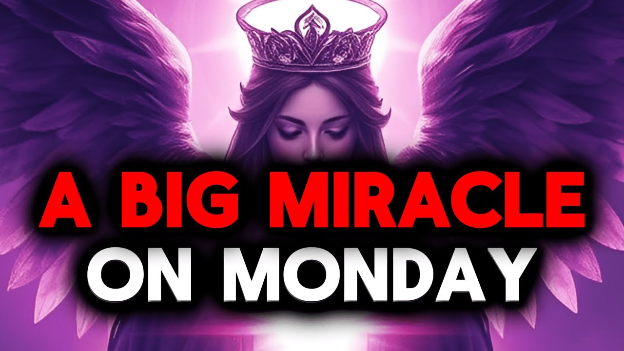 CHOSEN ONE, MONDAY COMES WITH A BIG MIRACLE — FOR YOU👍