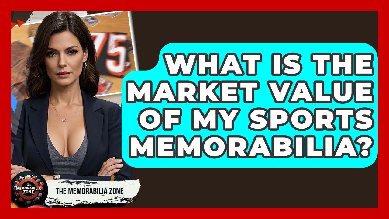 What Is The Market Value Of My Sports Memorabilia? - The Memorabilia Zone