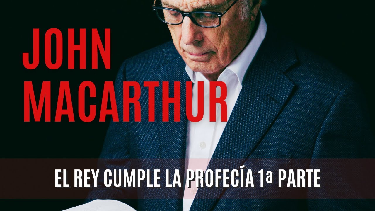 El Rey cumple la profecía 1ª Parte -John MacArthur 05/03/1978