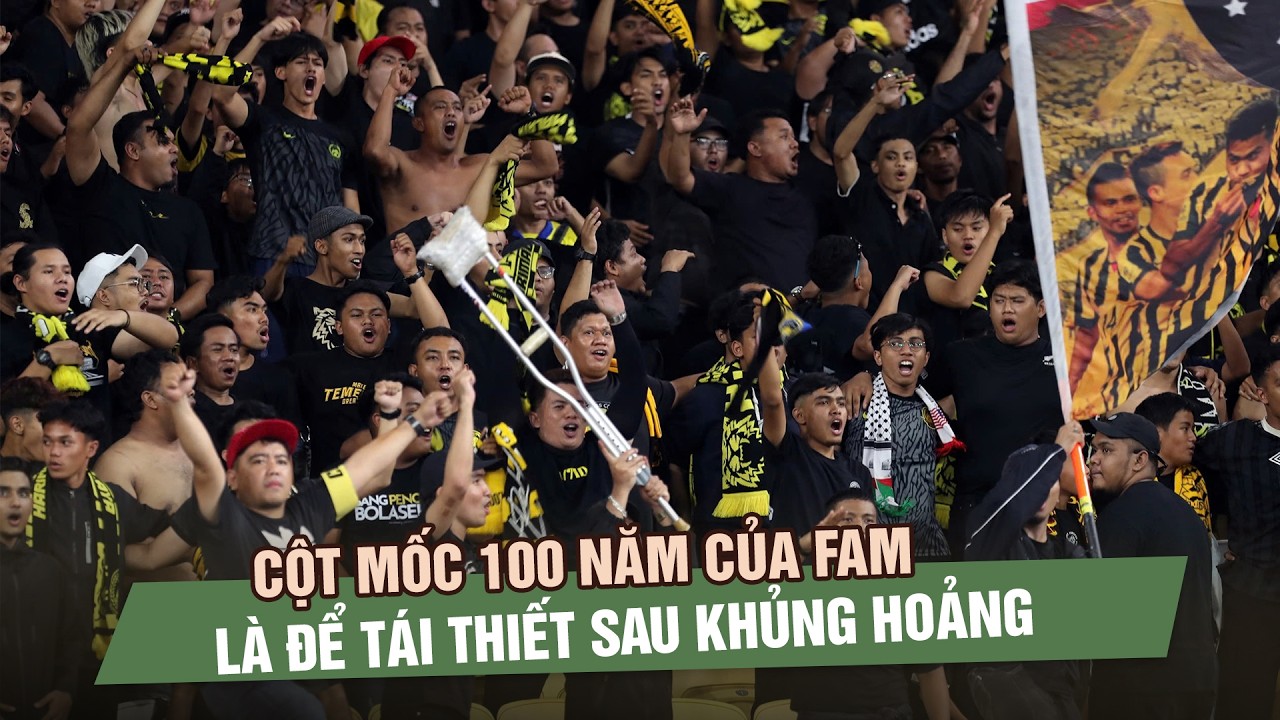 Báo Malaysia: Cột mốc 100 năm của FAM là để tái thiết sau khủng hoảng