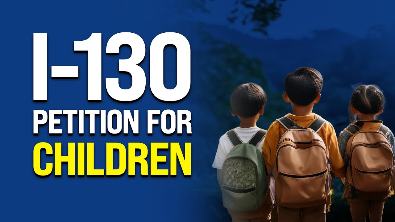 📌 I-130 Petitions for Children: What Every Parent Needs to Know in 2025 🇺🇸📄