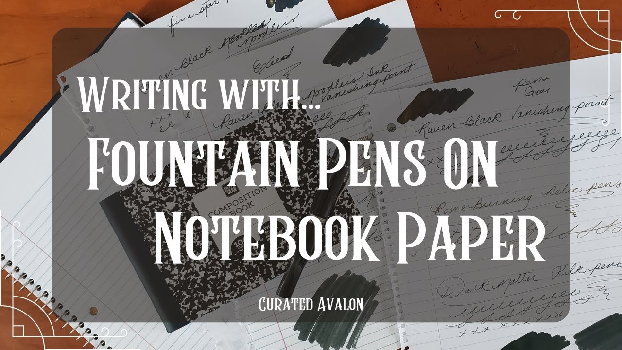 Writing with Fountain Pens on Notebook Paper