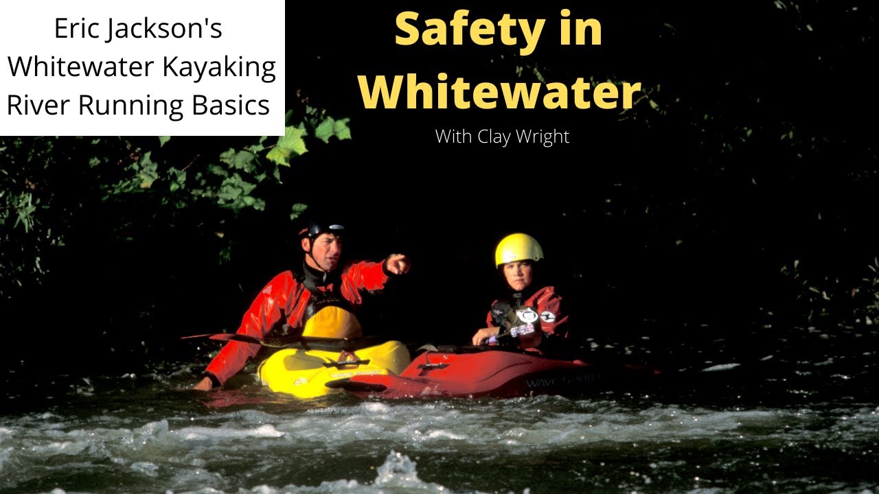 Eric Jackson's River Running Basics: Whitewater Kayaking Safety