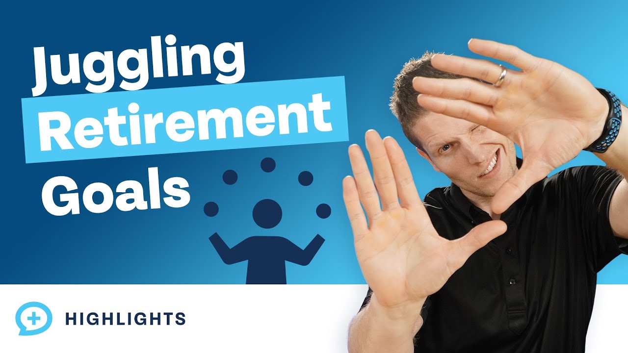 How to Manage and Prioritize Multiple Retirement Goals