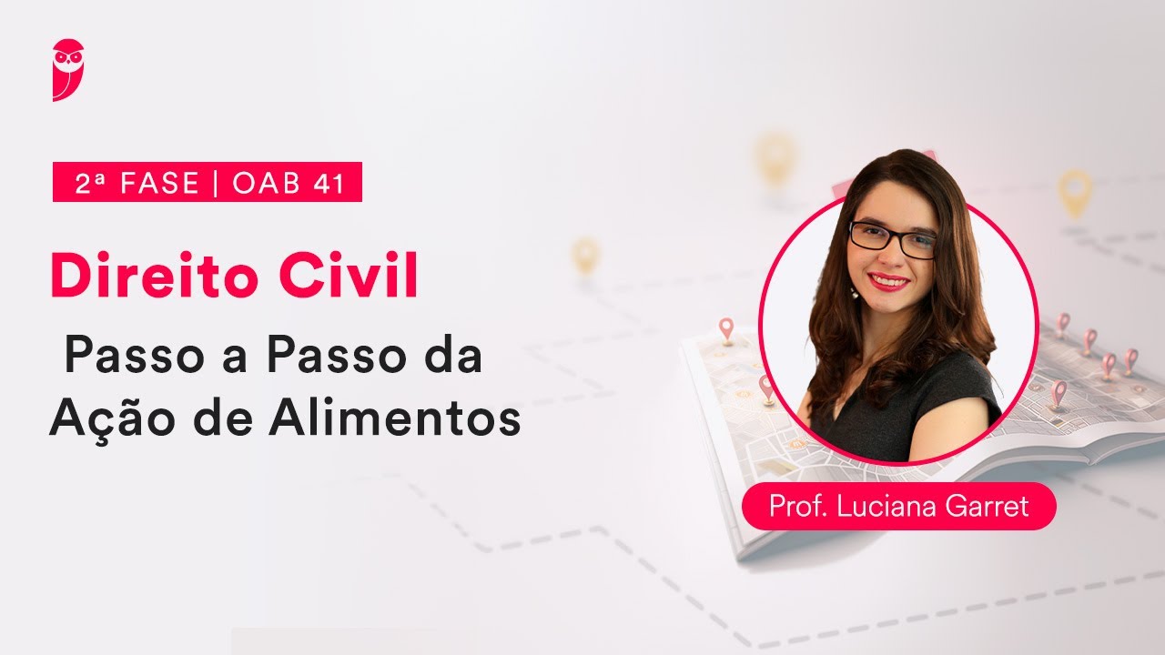 2ª Fase - OAB 41 - Direito Civil - Passo a Passo da Ação de Alimentos