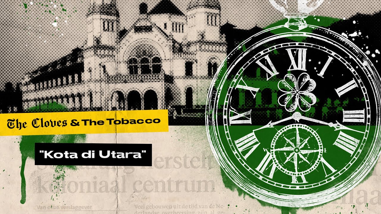 The Cloves and The Tobacco - Kota di Utara (Official Music Video)