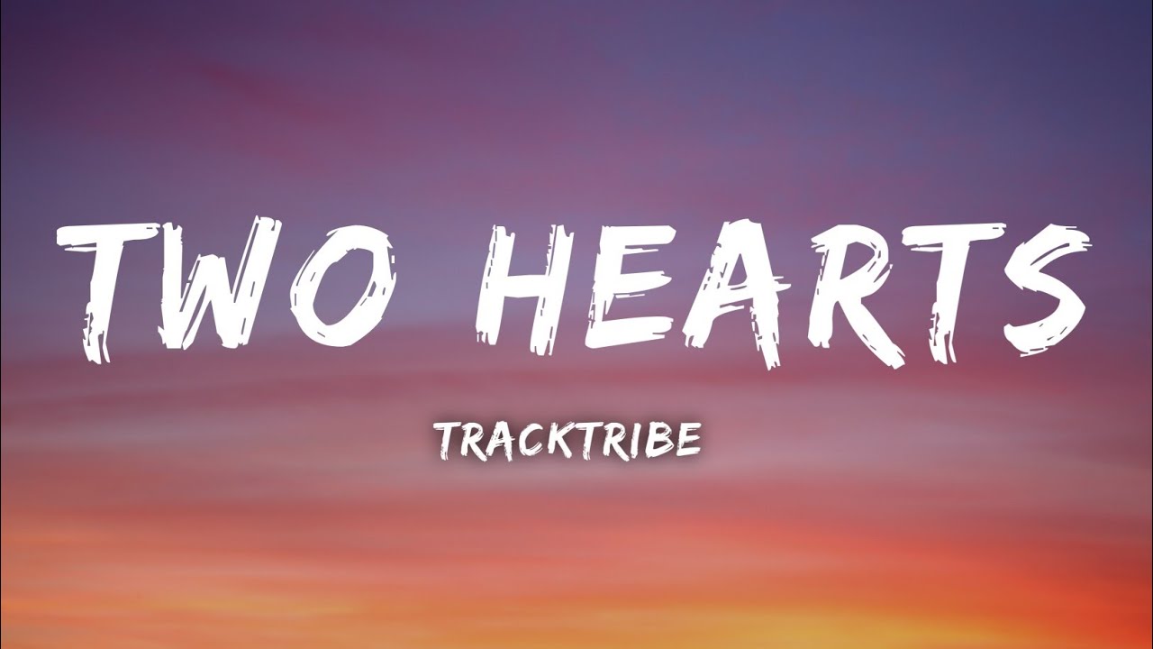 TrackTribe - Two Hearts [Lyrics]