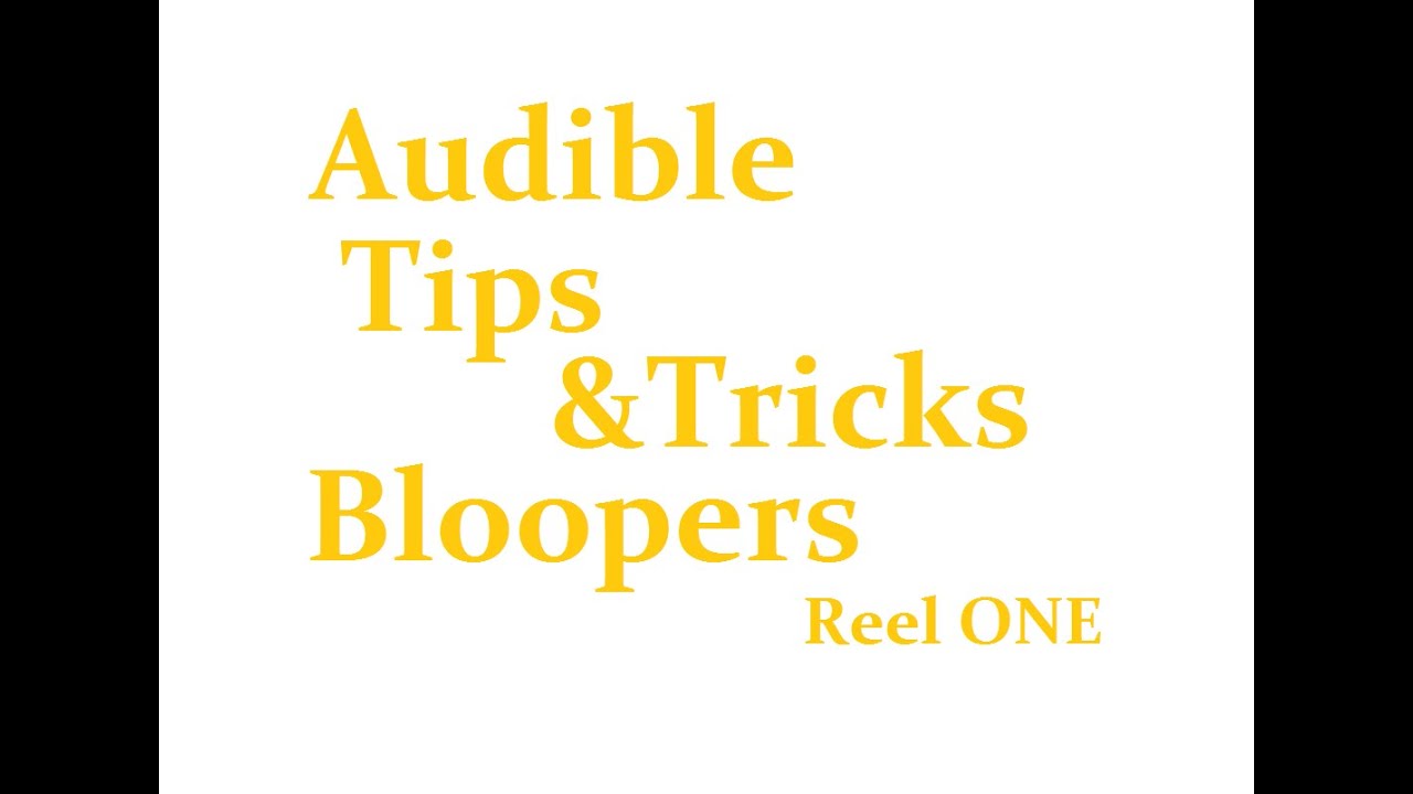 Audible Tips and Tricks Bloopers! Reel One