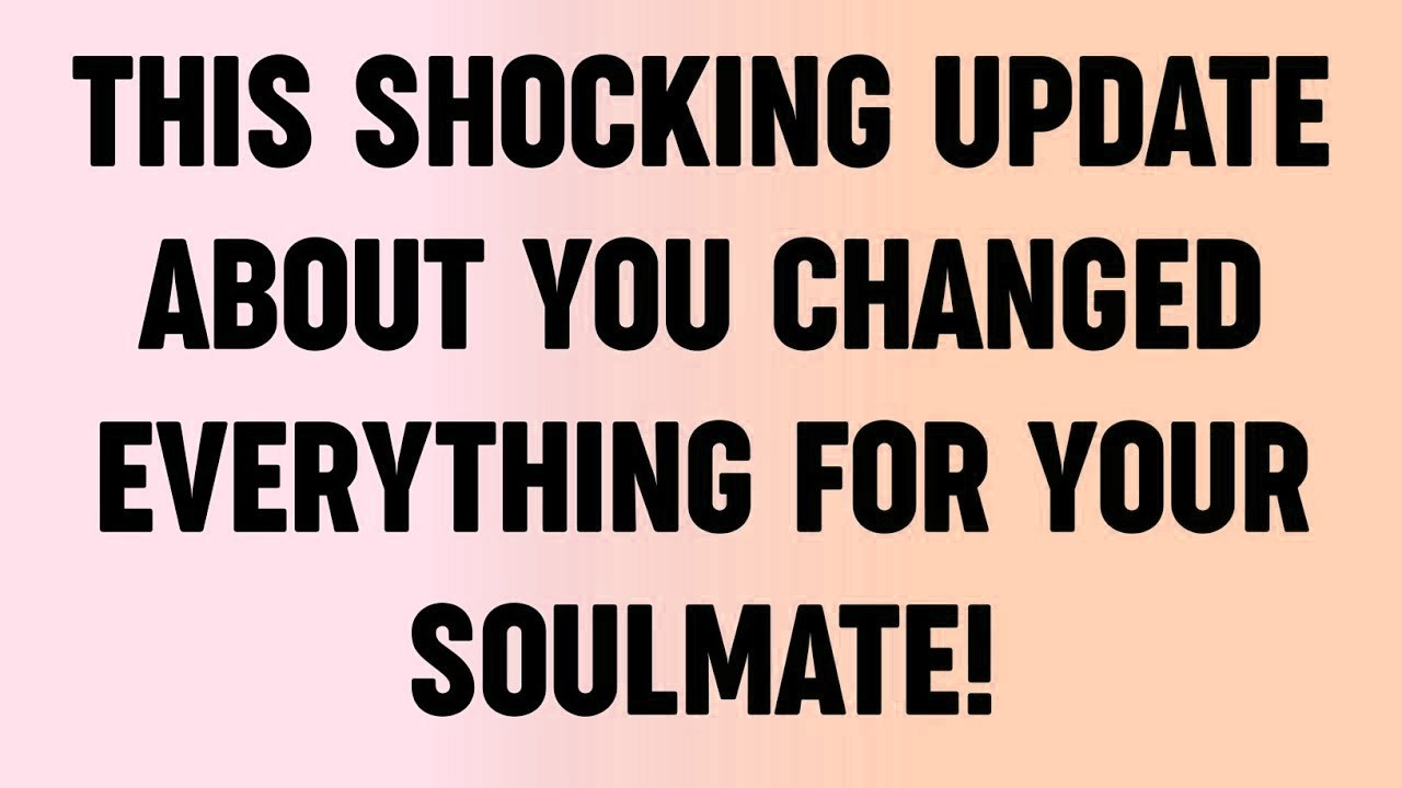 💸 This Shocking Update About You Changed Everything for Your Soulmate!