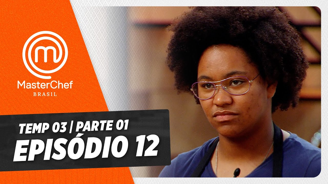 EPIS&Oacute;DIO 12 - 1/5: REPESCAGEM | TEMP 03 HD | MASTERCHEF BRASIL