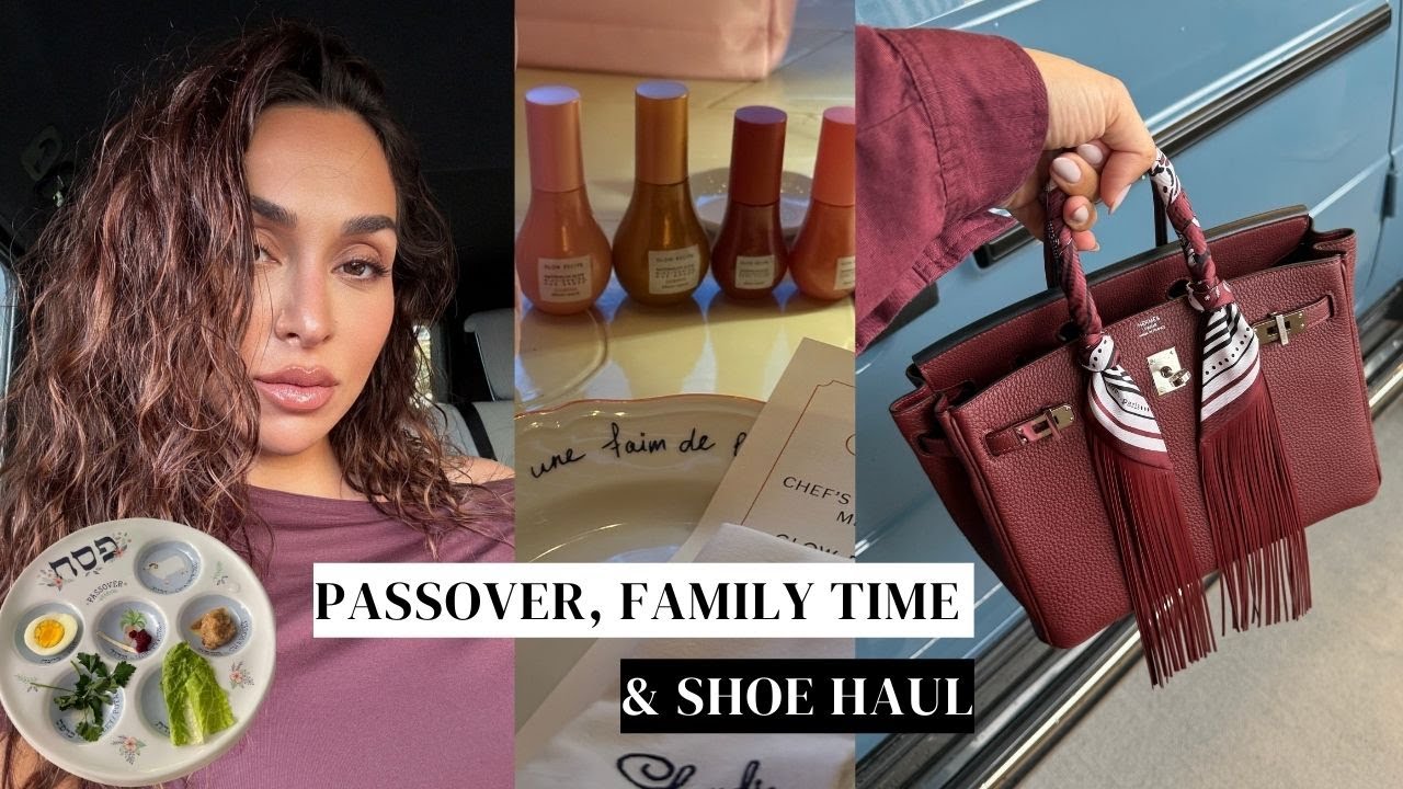 Family Time, Passover Celebrations, Glow Recipe Event, Hermes Find & Mytheresa Shoe Haul