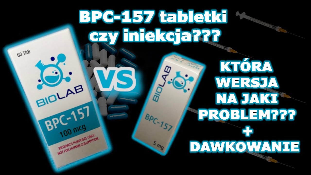 Bpc 157 tabletki czy iniekcje na jaki problem pomoże kt&oacute;ra wersja + dawkowanie