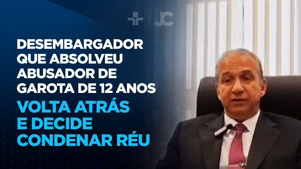 Desembargador que absolveu abusador de garota de 12 anos volta atrás e decide condenar réu