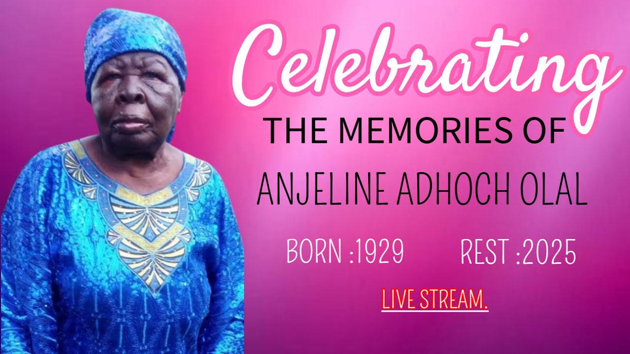 Celebrating Mama Anjelina Adhoch Olal||1929 to 2025||We offer Live Streaming and many more