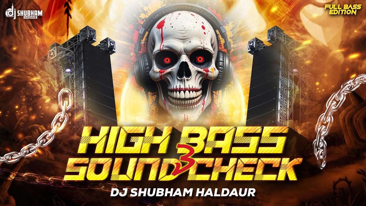 HIGH BASS SOUND CHECK 3 🔥 FULL BASS EDITION 💀 EXTREME DJ BASS TEST | DJ SHUBHAM HALDAUR