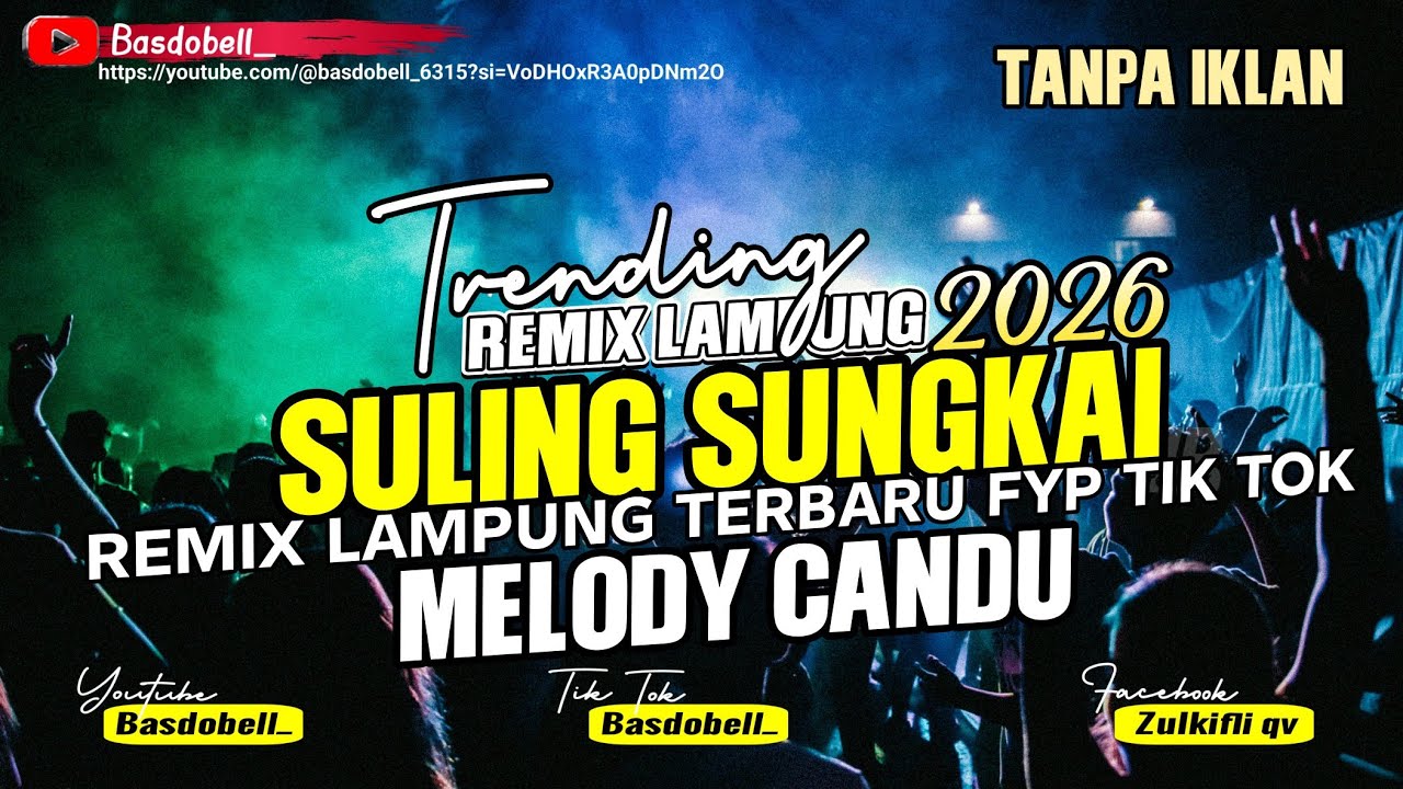 ‼️⚡REMIX LAMPUNG TERBARU 2026‼️SULING SUNGKAI VIRAL FULL BASS MELODY CANDU