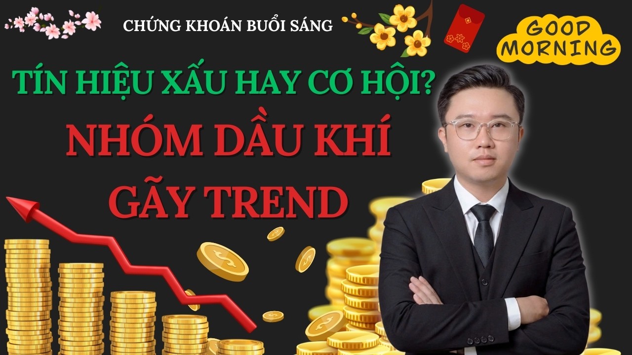 CHỨNG KHOÁN BUỔI SÁNG: Gãy trend dầu khí giữa phiên rung lắc: Tín hiệu xấu hay cơ hội?