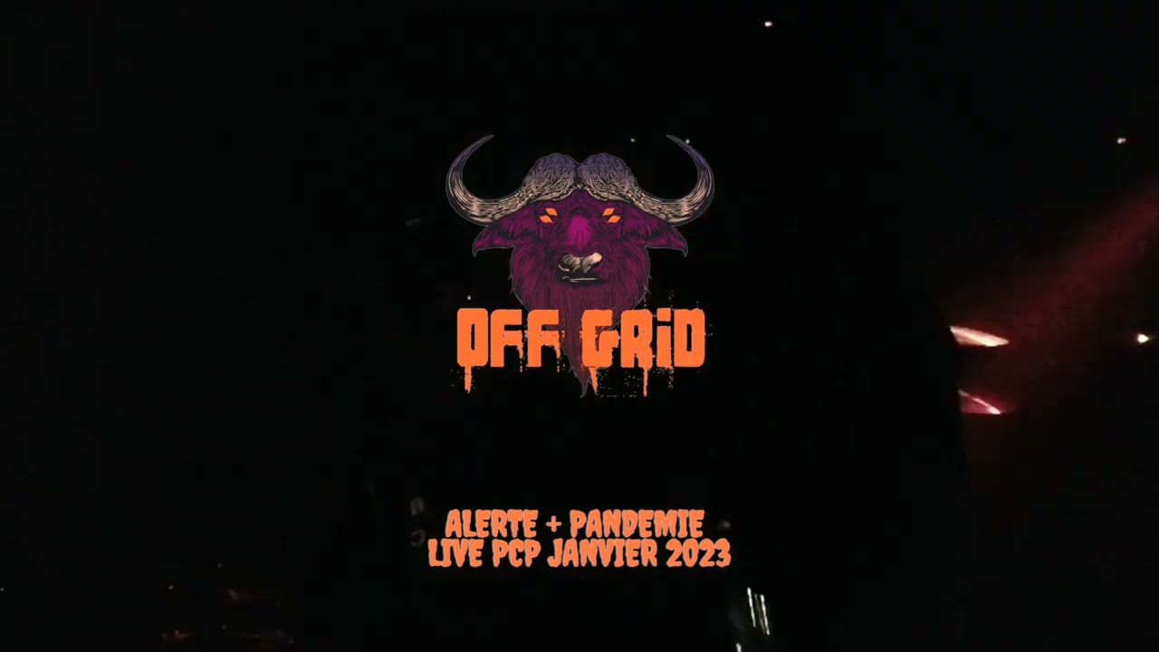 OFF GRID - ALERTE et PANDEMIE - Live PCP (Pau)