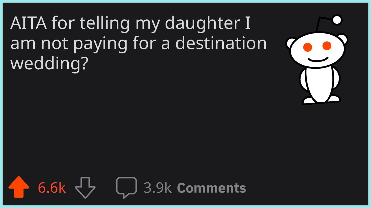 AITA for telling my daughter I am not paying for a destination wedding?