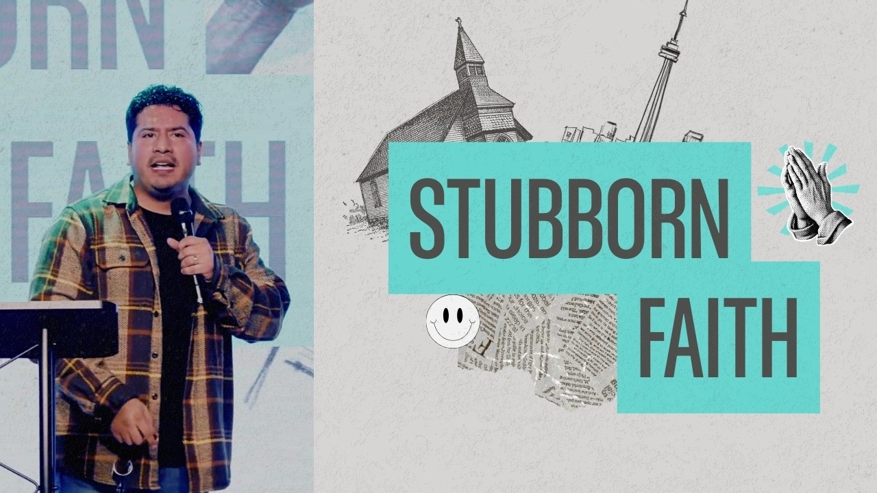 Stubborn Faith | Pastor Jonathan Bonilla