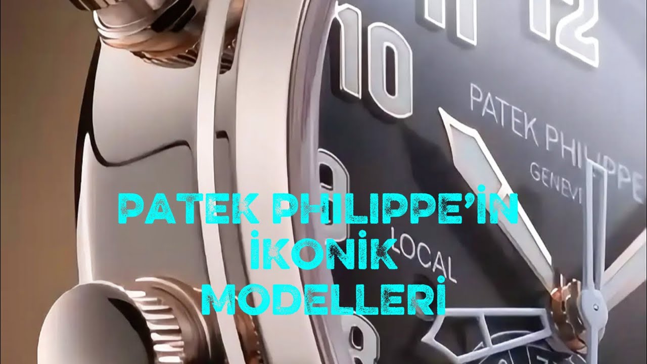 İkonik Patek Philippe Modelleri