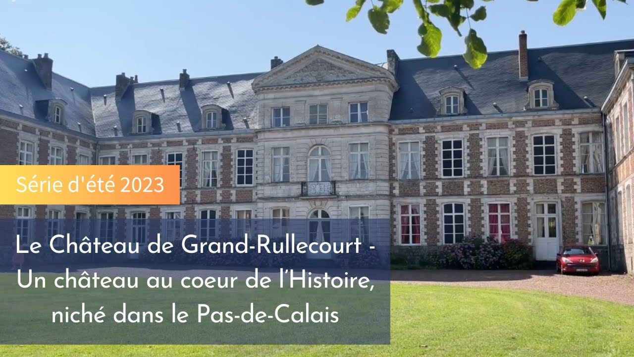 Le Château de Grand-Rullecourt - un château au cœur de l’Histoire
