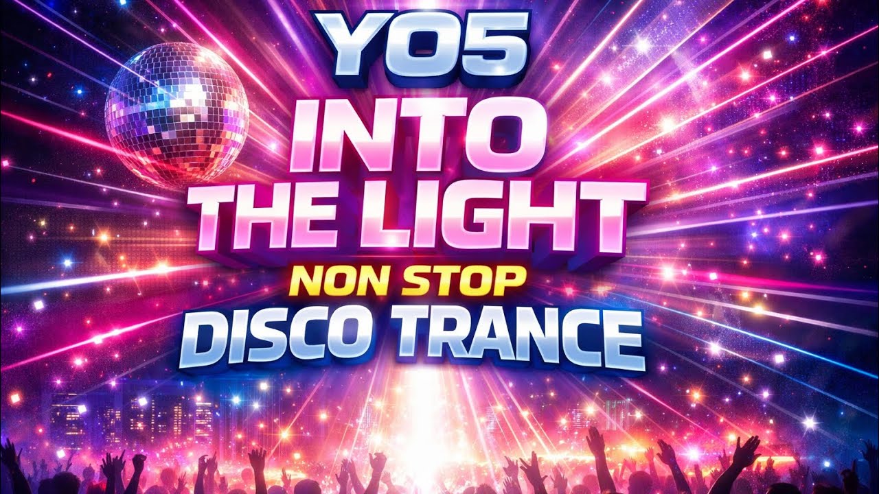 🔥 Y05 Into the Light Non Stop Disco Trance 🔥