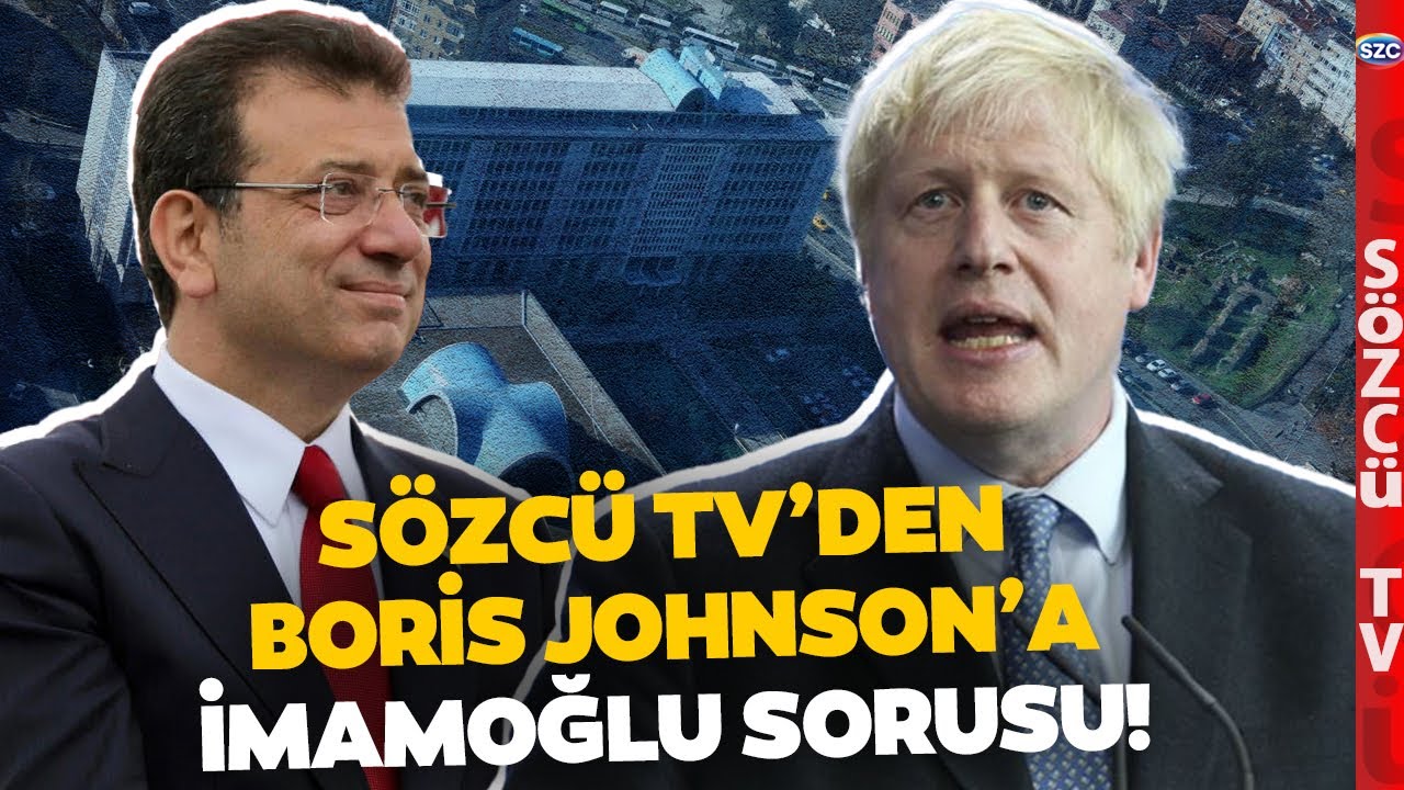 Sözcü TV'den Boris Johnson'a Ekrem İmamoğlu Sorusu! Öyle Bir Yanıt Geldi ki! Burak Tatari Anlattı