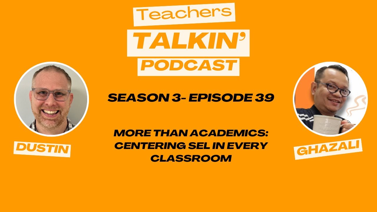 More Than Academics: Centering SEL in Every Classroom (S3E39)