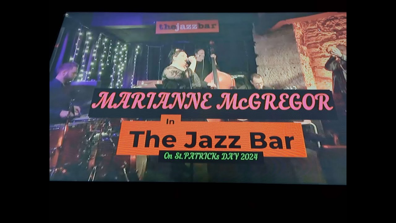 (Vol.26 No,01) = MARIANNE McGREGOR = THE JAZZ BAR = EDINBURGH (s/uk) = 17 MARCH 2024