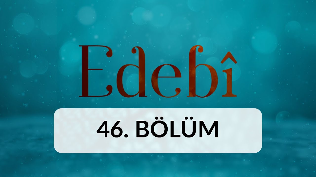 Hadikatü's-Süeda (Fuzuli) - Edebi 46. Bölüm