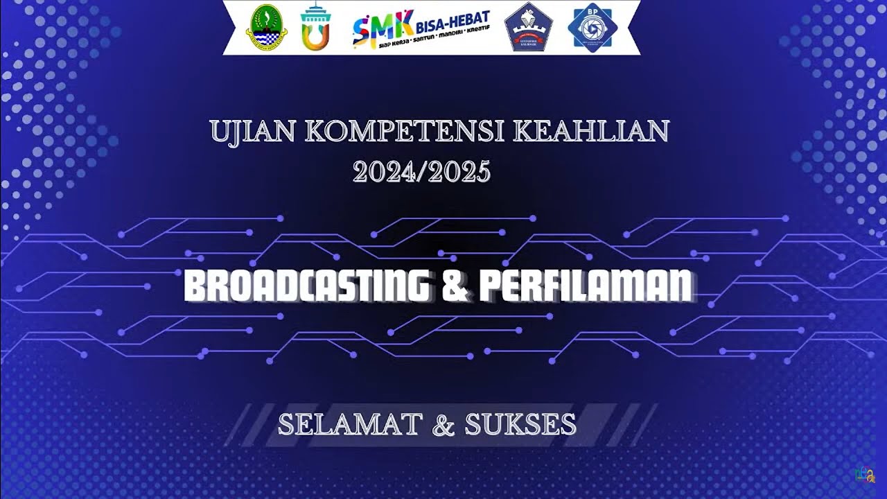 UKK DAY 1 - UJI KOMPETENSI KEAHLIAN BROADCASTING PERFILMAN - TP 2024/2025