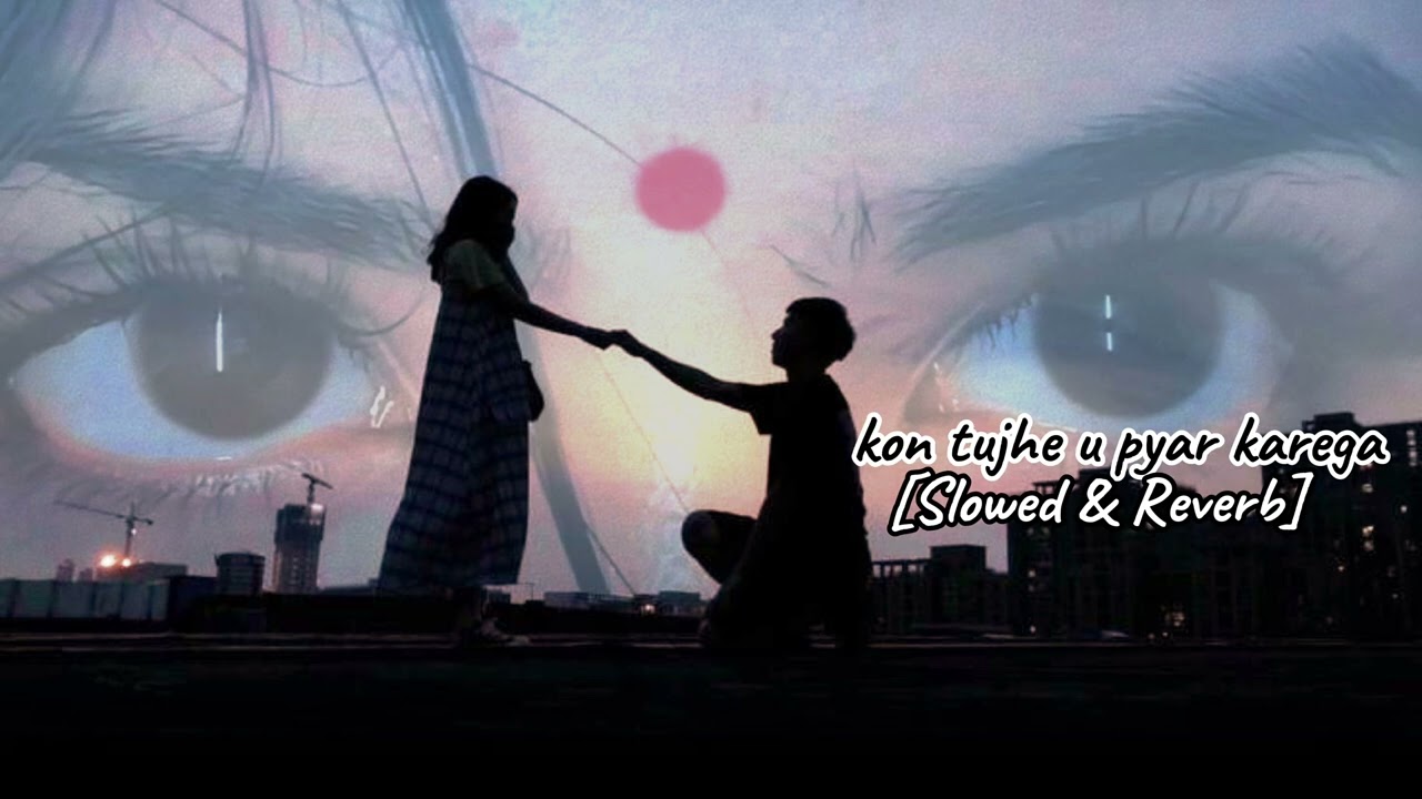 Kon tujhe u pyar karega ❤️🎶[Slowed & Reverb] song