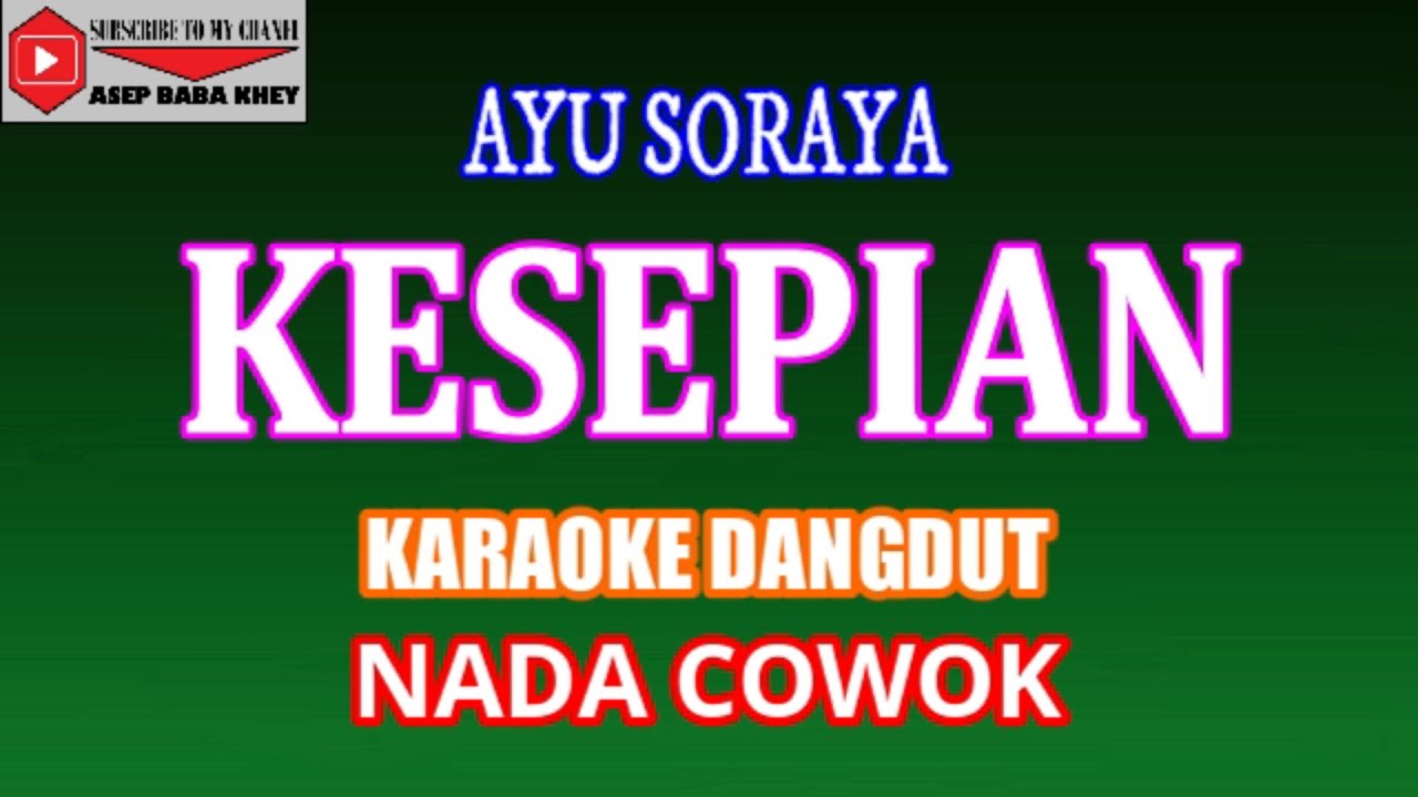 KARAOKE DANGDUT KESEPIAN - AYU SORAYA (COVER) NADA COWOK