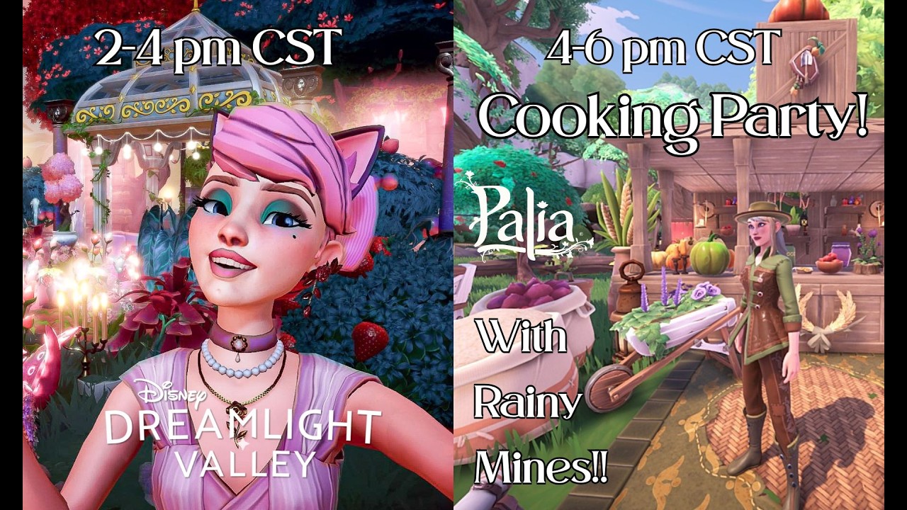 Livestream! Dreamlight Valley 2-4 pm CST. Palia Cooking Party 4-6pm CST. Special guest: Rainy Mines!