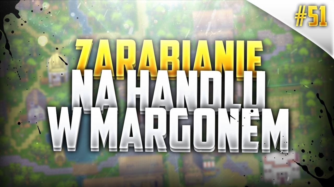 Zarabianie na handlu w Margonem cz. 51 / Ulepszone herka!