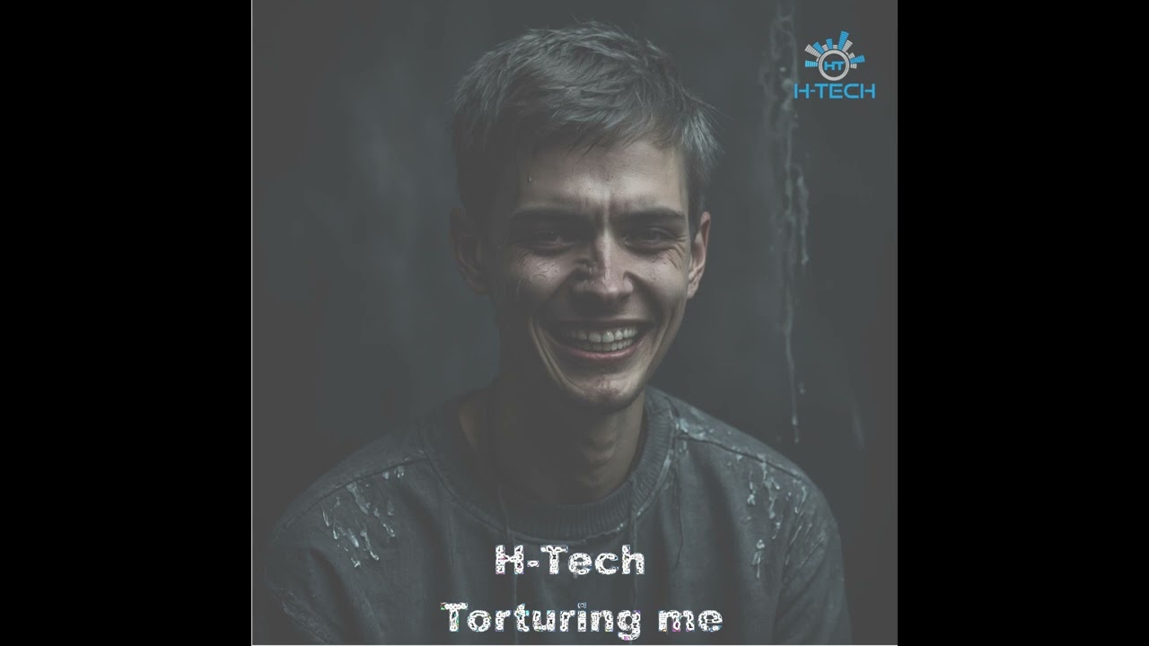 H-Tech  - Torturing me