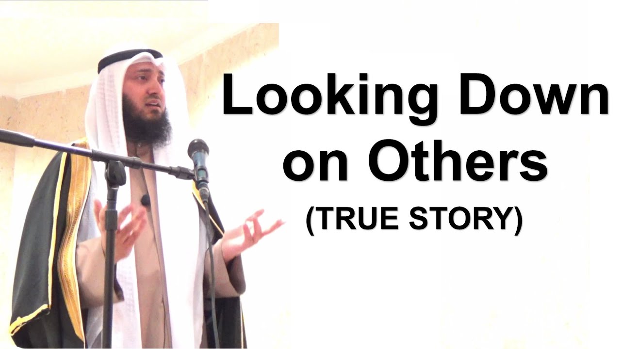 Looking Down on Others | Mohammad AlNaqwi