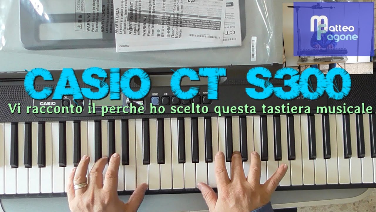 CASIO CT S300 - VI SPIEGO PERCHE' L'HO SCELTA - molto più di una banale recensione
