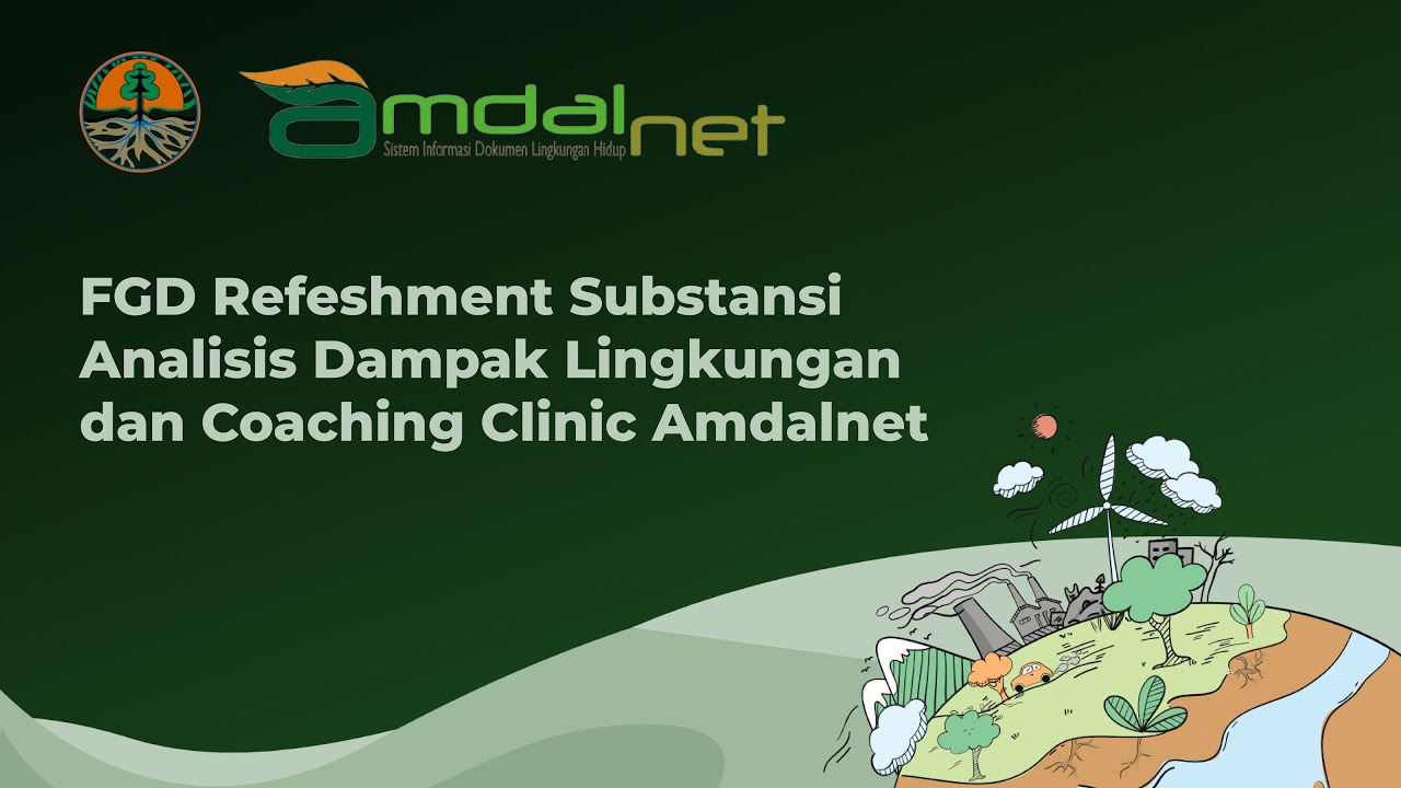 FGD Refreshment Substansi Analisis Dampak Lingkungan dan Coaching Clinic Amdalnet