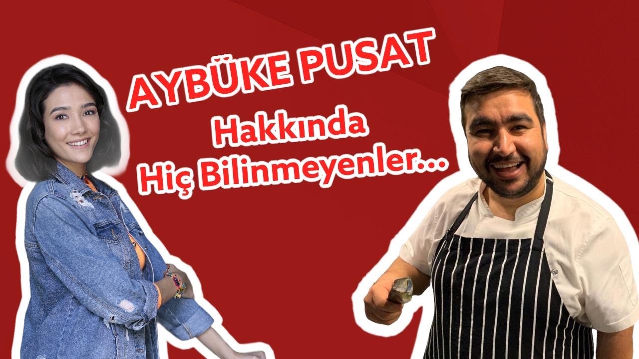 Aybüke Pusat’ ın hiç bilinmeyenleri ?