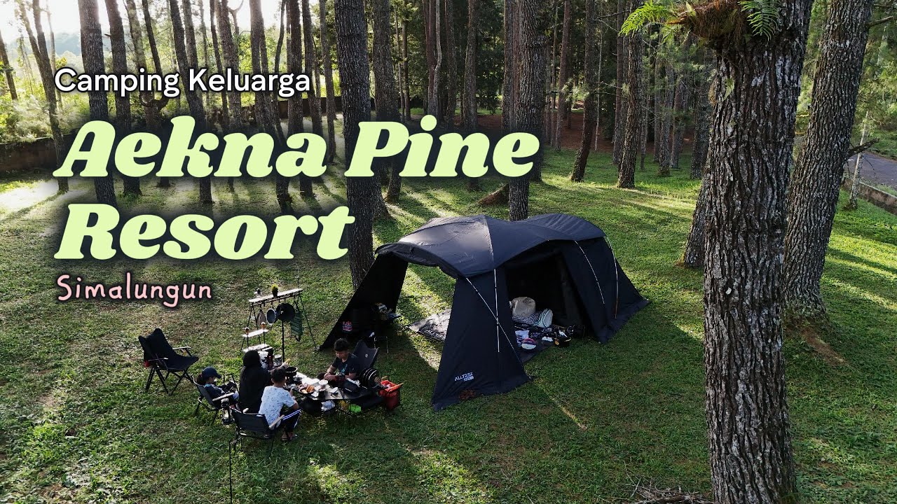 Camping Keluarga | Di Hutan Pinus | Aekna Pine Resort | Simalungun | Sumatera Utara