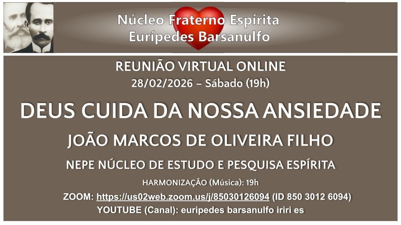 19h30 (SAB 28/02/26): Deus cuida da nossa ansiedade - João Marcos - NF Espírita Eurípedes Barsanulfo