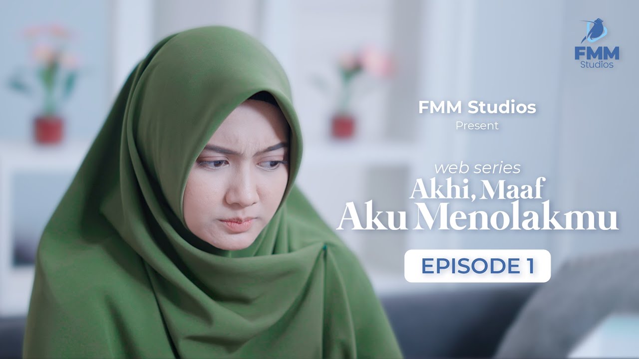 AKHI, MAAF AKU MENOLAKMU Eps 1 - Web Series Inspirasi