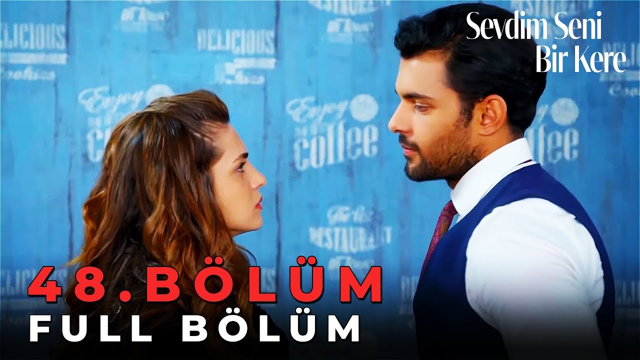 Sevdim Seni Bir Kere - 48. Bölüm